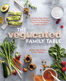 The Vegucated Family Table Book : the go-to reference for parents raising vegan children